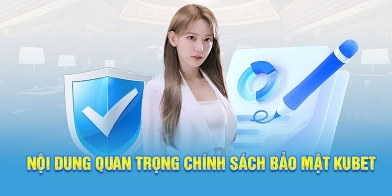 Những nội dung quan trọng trong chính sách bảo vệ khách hàng của Kubet