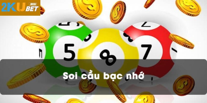 Soi cầu bạc nhớ là gì?