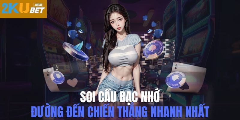 Soi cầu bạc nhớ