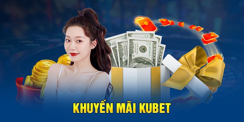 Tổng hợp một vài sự kiện khuyến mãi Kubet hấp dẫn nhất