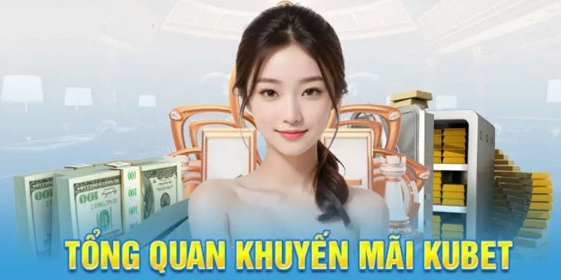 Tìm hiểu chương trình thưởng chào mừng hấp dẫn tại Kubet